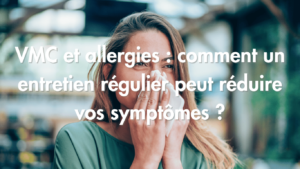 VMC et allergie