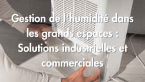 gestion de l'humidité