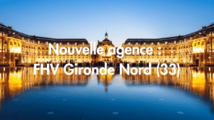 Nouvelle agence FHV Gironde