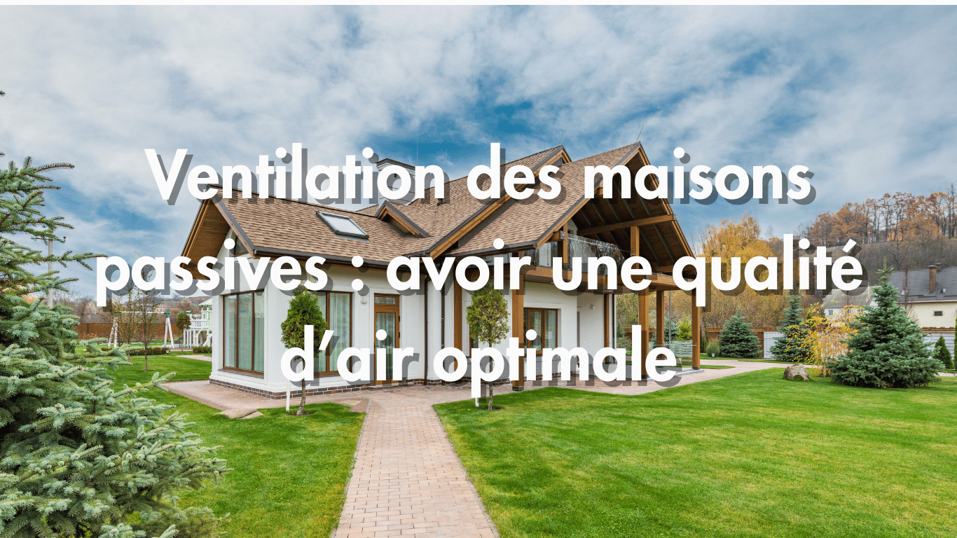 ventilation des maisons passives